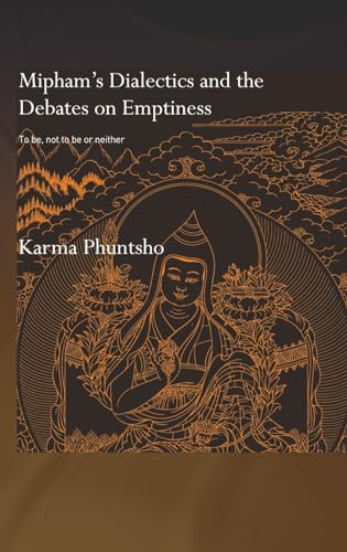 Beispielbild fr Mipham's Dialectics and the Debates on Emptiness: To Be, Not to Be or Neither (Routledge Critical Studies in Buddhism - Oxford Centre for Buddhist Studies) zum Verkauf von Broad Street Books