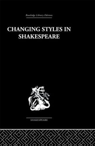 Stock image for Changing Styles in Shakespeare (Routledge Library Editions: Shakespeare) for sale by Chiron Media