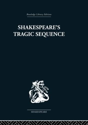 9780415353250: Shakespeare's Tragic Sequence