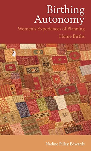 Imagen de archivo de Birthing Autonomy: Women's Experiences of Planning Home Births a la venta por Re-Read Ltd