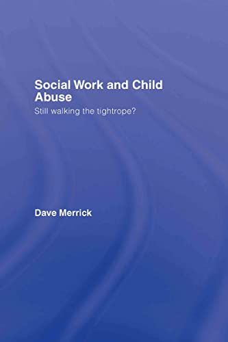 Stock image for Social Work and Child Abuse: Still Walking the Tightrope? for sale by Chiron Media