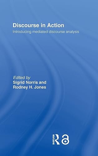 Stock image for Discourse in Action: Introducing Mediated Discourse Analysis for sale by Reuseabook