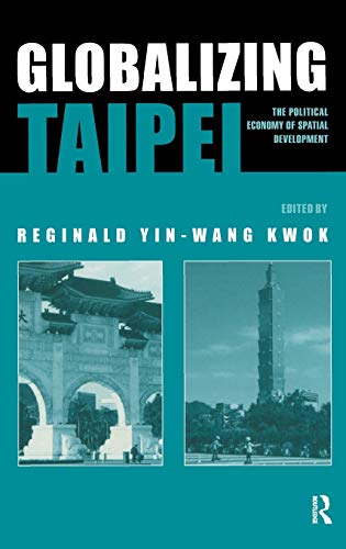 9780415354516: Globalizing Taipei: The Political Economy of Spatial Development
