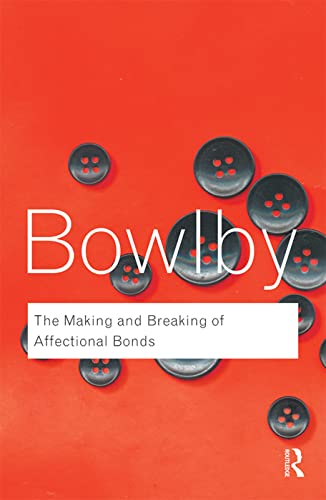 9780415354813: The Making and Breaking of Affectional Bonds (Routledge Classics)