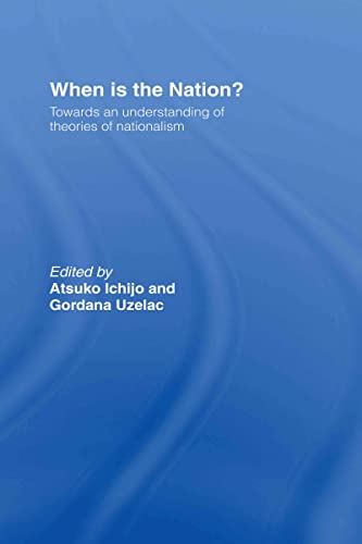 Stock image for When is the Nation? : Towards an Understanding of Theories of Nationalism for sale by Blackwell's