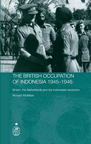 9780415355513: The British Occupation of Indonesia: 1945-1946: Britain, The Netherlands and the Indonesian Revolution
