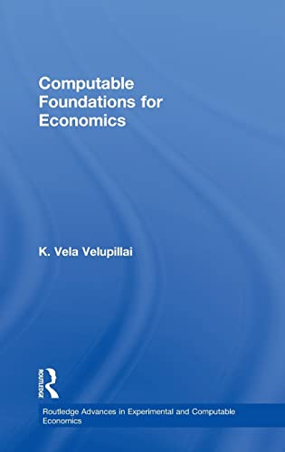 Stock image for Computable Foundations for Economics (Routledge Advances in Experimental and Computable Economics) [Hardcover] Velupillai, K. Vela for sale by Broad Street Books