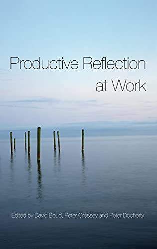 Productive Reflection at Work: Learning for Changing Organizations (9780415355827) by Boud, David; Cressey, Peter; Docherty, Peter