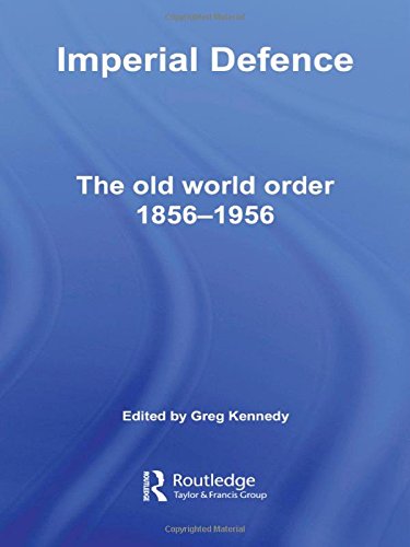 9780415355957: Imperial Defence: The Old World Order, 1856–1956 (Cass Military Studies)