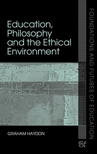9780415356619: Education, Philosophy and the Ethical Environment
