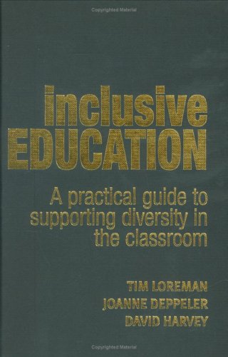 Inclusive Education: A Practical Guide to Supporting Diversity in the Classroom (9780415356688) by Deppeler, Joanne; Harvey, David; Loreman, Tim