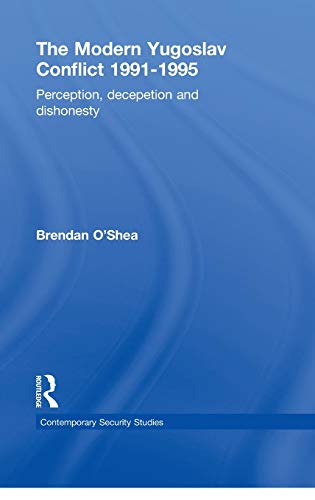 Stock image for Perception and Reality in the Modern Yugoslav Conflict: Myth, Falsehood and Deceit 1991-1995 (Contemporary Security Studies) for sale by Chiron Media