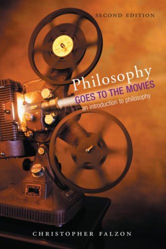 

Philosophy Goes to the Movies: An Introduction to Philosophy