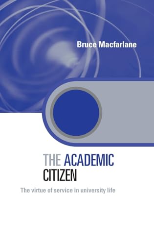 The Academic Citizen: The Virtue of Service in University Life (Key Issues in Higher Education)