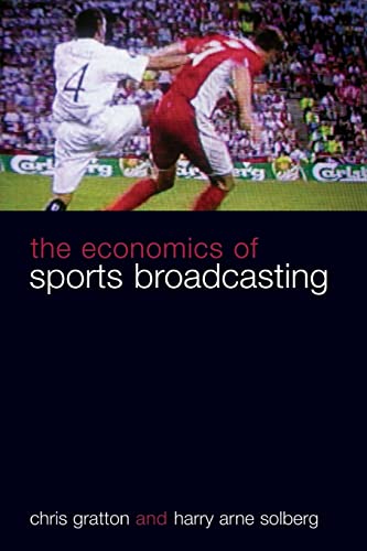 The economics of sports broadcasting (9780415357807) by Gratton, Chris; Solberg, Harry