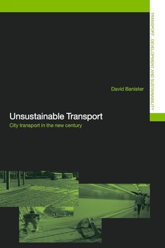 Stock image for Unsustainable Transport: City Transport in the New Century (Transport, Development and Sustainability Series): The Transport Crisis for sale by AwesomeBooks