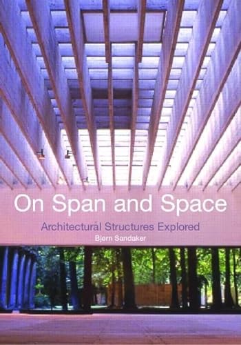 Imagen de archivo de On Span and Space: Exploring Structures in Architecture a la venta por Anybook.com