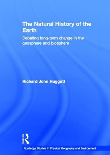 Stock image for The Natural History of Earth: Debating Long-Term Change in the Geosphere and Biosphere (Routledge Studies in Physical Geography and Environment) for sale by Chiron Media