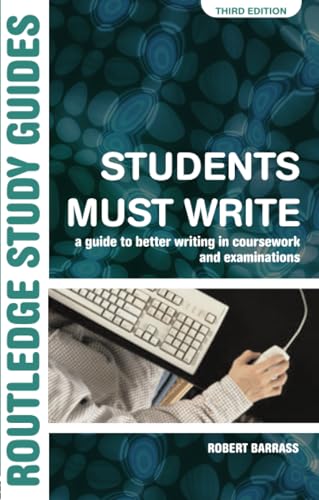 9780415358262: Students Must Write: A Guide to Better Writing in Coursework and Examinations (Routledge Study Guides)