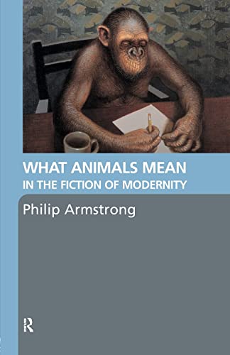 Imagen de archivo de What Animals Mean in the Fiction of Modernity a la venta por Bookmans