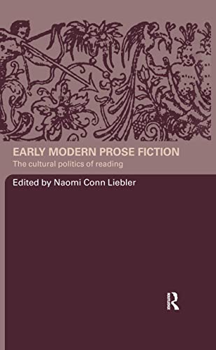 9780415358408: Early Modern Prose Fiction: The Cultural Politics of Reading