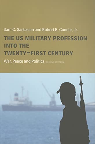 9780415358514: The US Military Profession into the 21st Century: War, Peace and Politics