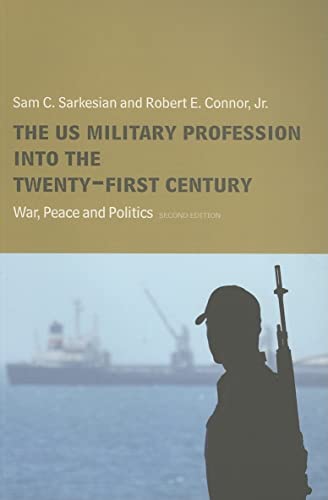 Stock image for The US Military Profession into the 21st Century: War, Peace and Politics (Cass Military Studies) for sale by Artless Missals