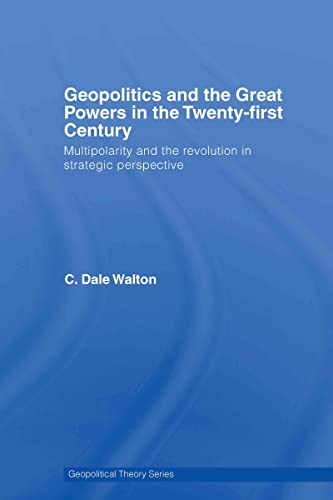 9780415358538: Geopolitics and the Great Powers in the 21st Century: Multipolarity and the Revolution in Strategic Perspective (Geopolitical Theory)