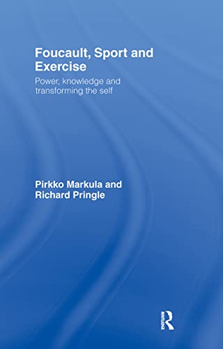 9780415358620: Foucault, Sport and Exercise: Power, Knowledge and Transforming the Self