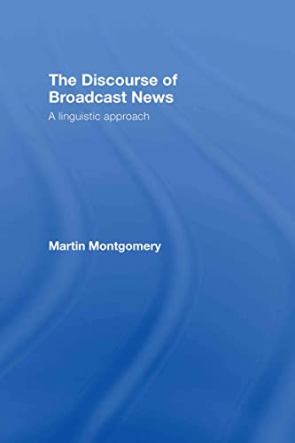 Imagen de archivo de The Discourse of Broadcast News: A Linguistic Approach a la venta por Chiron Media