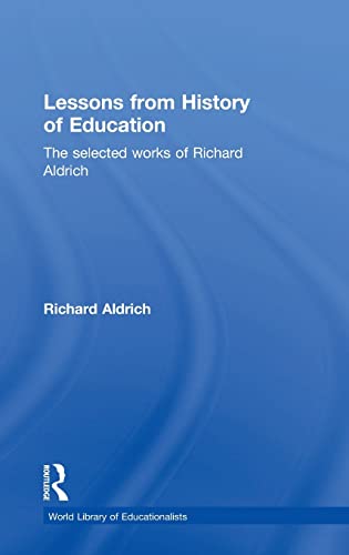 Beispielbild fr Lessons from History of Education : The Selected Works of Richard Aldrich zum Verkauf von Better World Books