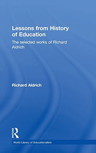 Stock image for Lessons from History of Education : The Selected Works of Richard Aldrich for sale by Better World Books