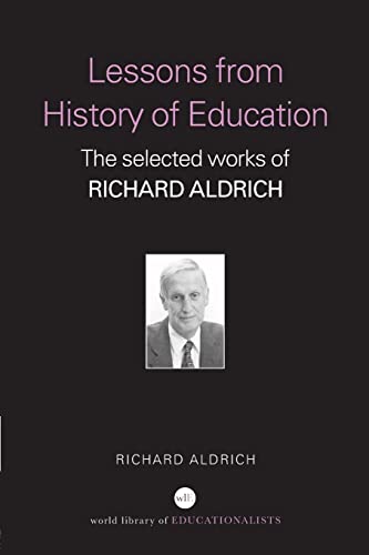 Stock image for Lessons from History of Education : The Selected Works of Richard Aldrich for sale by Blackwell's