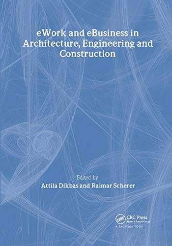 Beispielbild fr eWork and eBusiness in Architecture, Engineering and Construction: Proceedings of the 5th European Conference on Product and Process Modelling in the Building and Construction Industry - ECPPM 2004, 8-10 September 2004, Istanbul, Turkey zum Verkauf von Revaluation Books