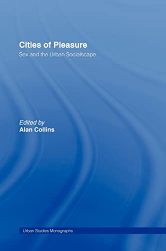 Imagen de archivo de Cities of Pleasure: Sex and the Urban Socialscape (Urban Studies Monographs) a la venta por Chiron Media
