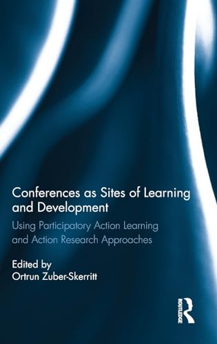 Stock image for Conferences as Sites of Learning and Development: Using participatory action learning and action research approaches for sale by Chiron Media