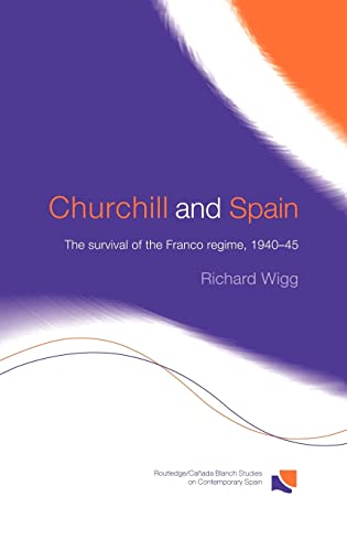 Stock image for Churchill and Spain: The Survival of the Franco Regime, 19401945 (Routledge/Canada Blanch Studies on Contemporary Spain) for sale by Chiron Media