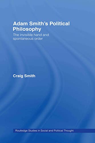 Stock image for Adam Smith's Political Philosophy: The Invisible Hand and Spontaneous Order (Routledge Studies in Social and Political Thought) for sale by Chiron Media