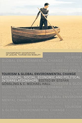 

Tourism and Global Environmental Change : Ecological, Economic, Social and Political Interrelationships