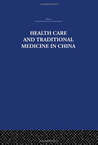 9780415361538: Health Care and Traditional Medicine in China 1800-1982 (China: History, Philosophy, Economics, 9)