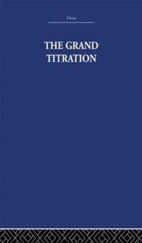 9780415361651: The Grand Titration: Science and Society in East and West