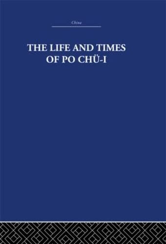 Imagen de archivo de The Life and Times of Po Chu-i (China: History, Philosophy, Economics) a la venta por Chiron Media