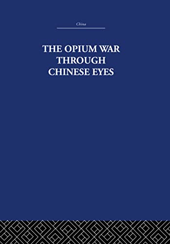 9780415361774: The Opium War Through Chinese Eyes (China: History, Philosophy, Economics, 33)