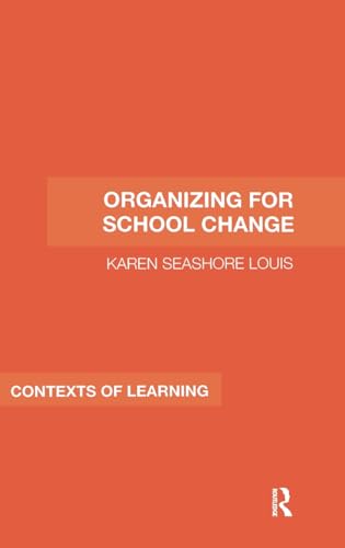 Organizing for School Change (Contexts of Learning) (9780415362269) by Seashore Louis, Karen