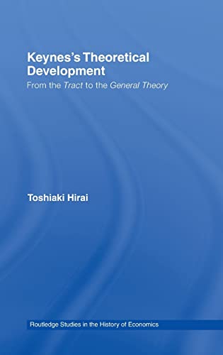 Stock image for Keynes's Theoretical Development: From the Tract to the General Theory (Routledge Studies in the History of Economics): From the Tract to the General Theory . Studies in the History of Economics) for sale by Orbiting Books