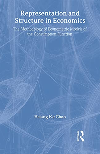 Representation and Structure in Economics (Routledge INEM Advances in Economic Methodology) - Hsiang-Ke Chao