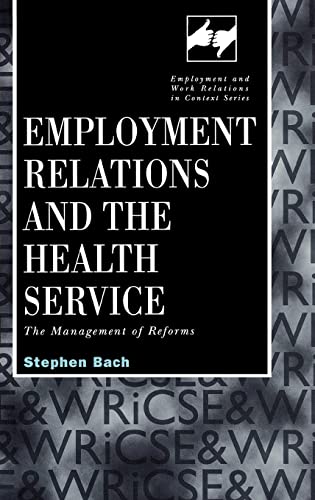 Stock image for Employment Relations in the Health Service: The Management of Reforms (Routledge Studies in Employment and Work Relations in Context) for sale by Phatpocket Limited