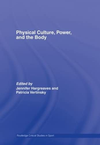 9780415363518: Physical Culture, Power, and the Body (Routledge Critical Studies in Sport)