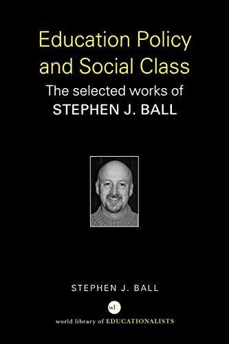 Beispielbild fr Education Policy and Social Class: The Selected Works of Stephen J. Ball (World Library of Educationalists) zum Verkauf von WorldofBooks