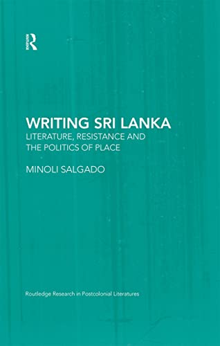 Imagen de archivo de Writing Sri Lanka: Literature, Resistance & the Politics of Place (Routledge Research in Postcolonial Literatures) a la venta por Chiron Media
